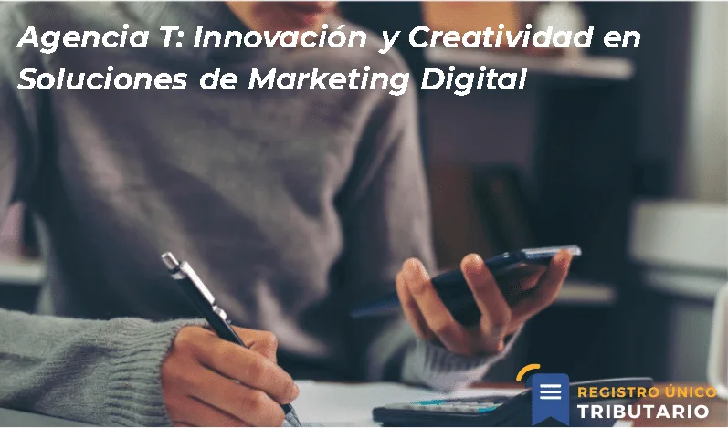 Agencia T: Innovación Y Creatividad En Soluciones De Marketing Digital