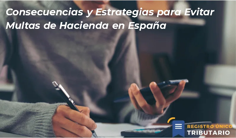 Consecuencias Y Estrategias Para Evitar Multas De Hacienda En España