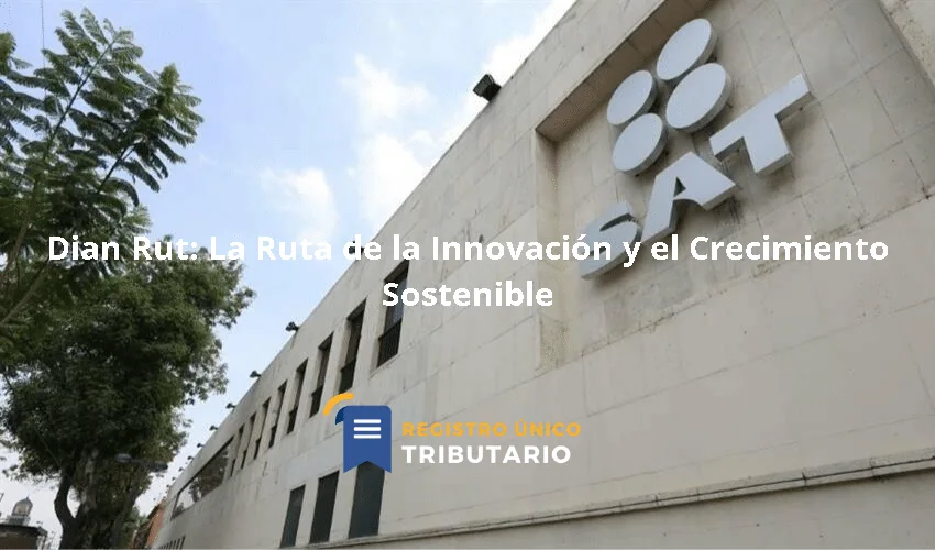 Dian Rut: La Ruta De La Innovación Y El Crecimiento Sostenible