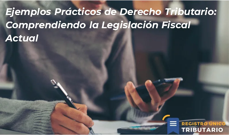 Ejemplos Prácticos De Derecho Tributario: Comprendiendo La Legislación Fiscal Actual