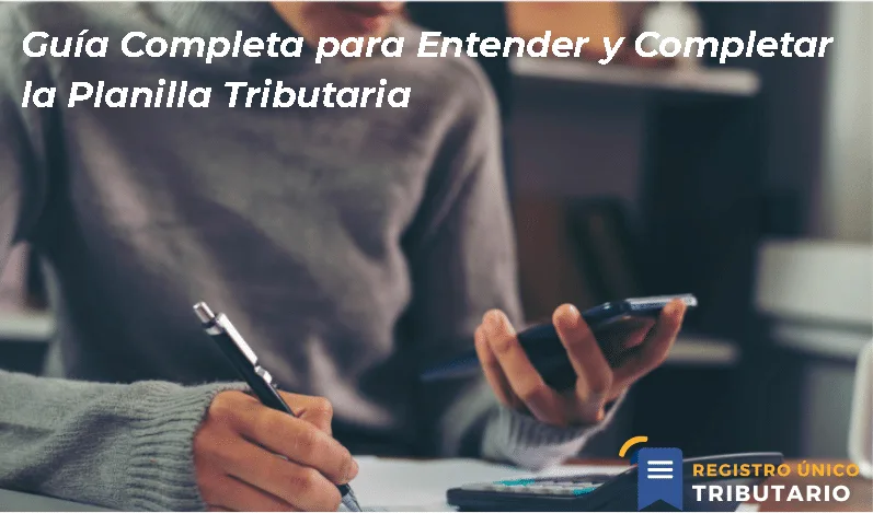 Guía Completa Para Entender Y Completar La Planilla Tributaria