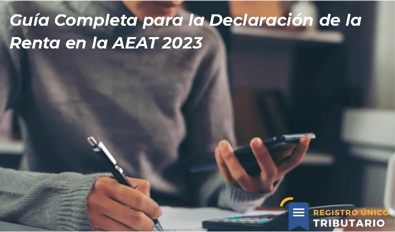 Guía Completa Para La Declaración De La Renta En La Aeat 2023