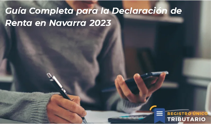 Guía Completa Para La Declaración De Renta En Navarra 2023