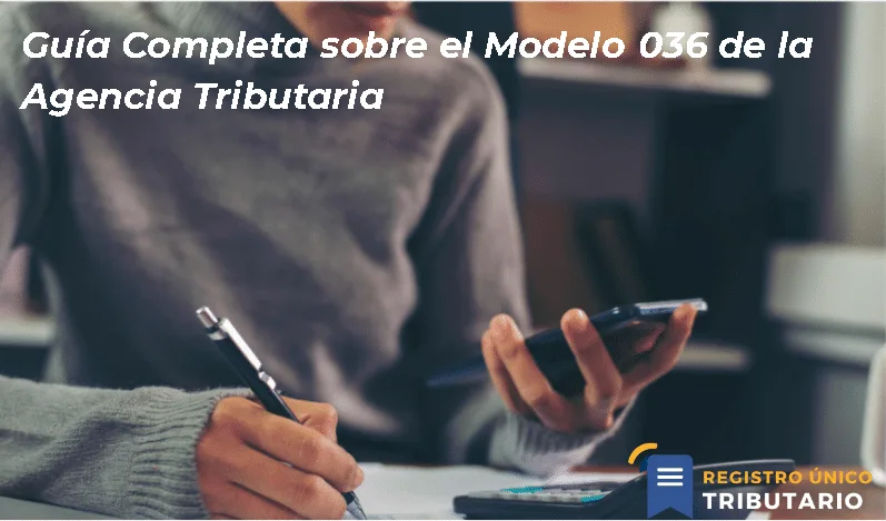Guía Completa Sobre El Modelo 036 De La Agencia Tributaria