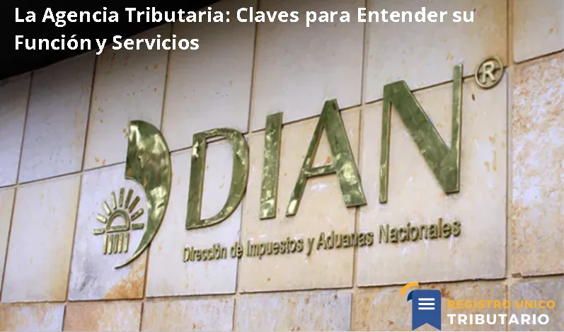 La Agencia Tributaria: Claves Para Entender Su Función Y Servicios