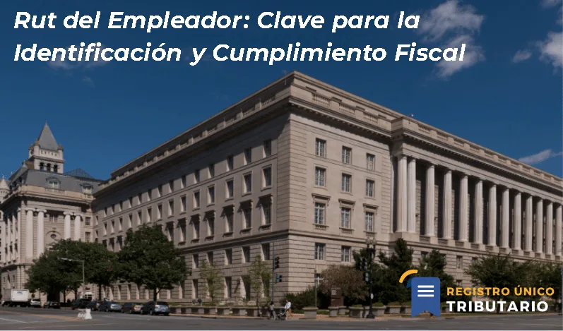 Rut Del Empleador: Clave Para La Identificación Y Cumplimiento Fiscal