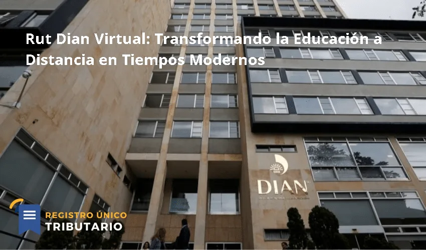 Rut Dian Virtual: Transformando La Educación A Distancia En Tiempos Modernos