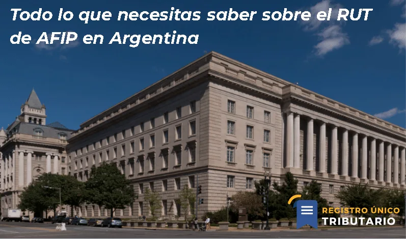 Todo Lo Que Necesitas Saber Sobre El Rut De Afip En Argentina