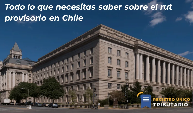 Todo Lo Que Necesitas Saber Sobre El Rut Provisorio En Chile