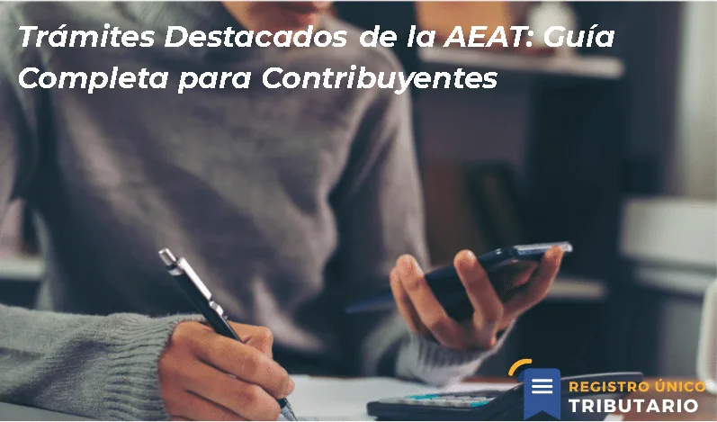 Trámites Destacados De La Aeat: Guía Completa Para Contribuyentes
