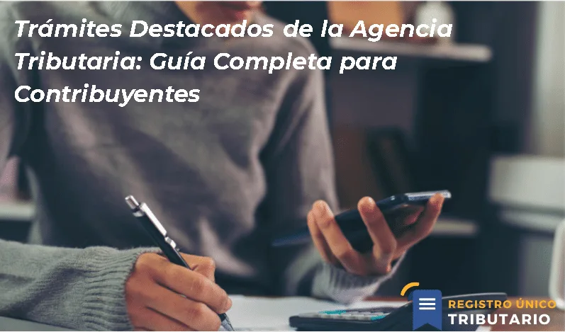 Trámites Destacados De La Agencia Tributaria: Guía Completa Para Contribuyentes