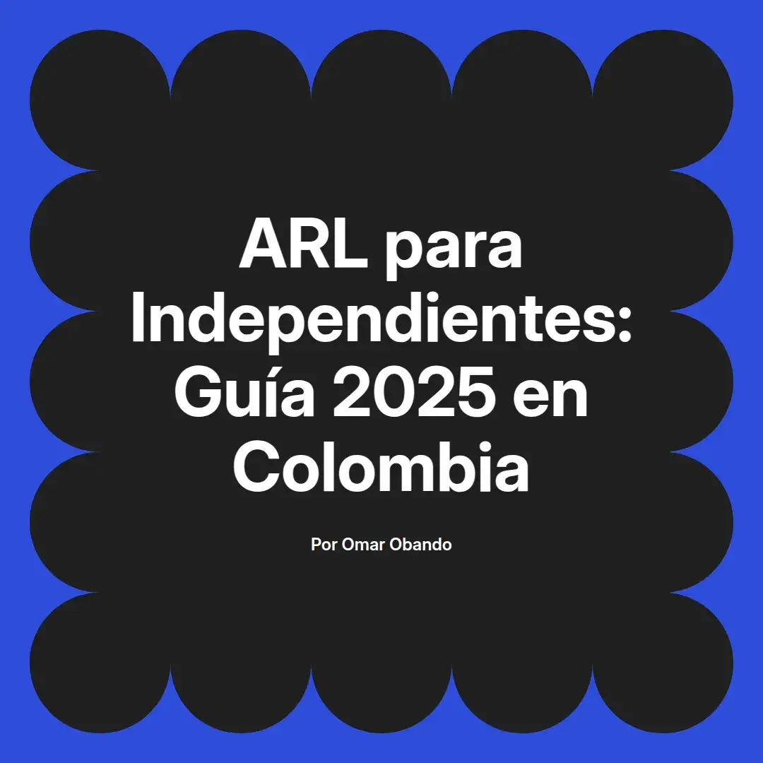 imagen destacada del post con un texto en el centro que dice ARL para Independientes: Guía 2025 en Colombia y abajo del texto aparece el nombre del autor Omar Obando
