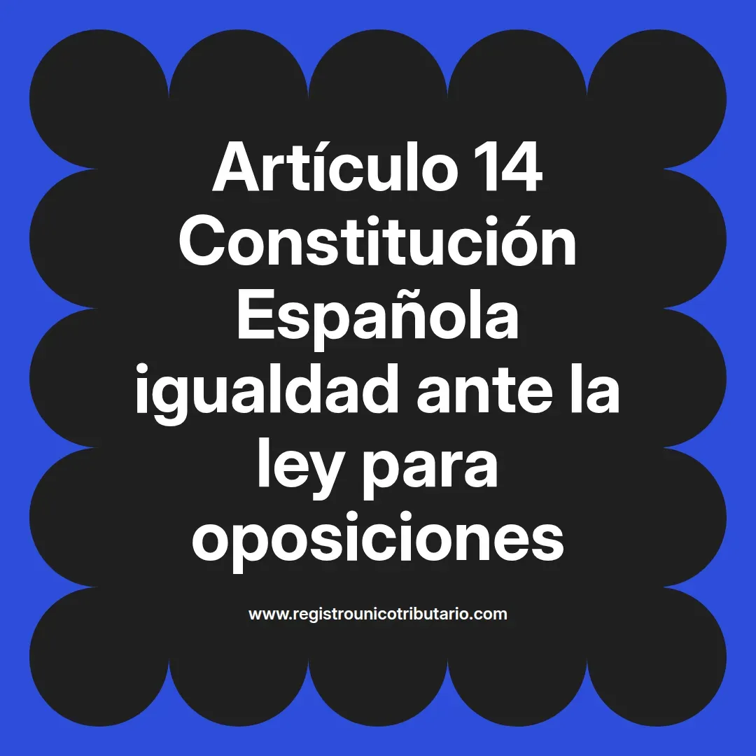 imagen destacada del post con un texto en el centro que dice Artículo 14 Constitución Española igualdad ante la ley para oposiciones y abajo del texto aparece el url de sitio web que es registro unico tributario punto com