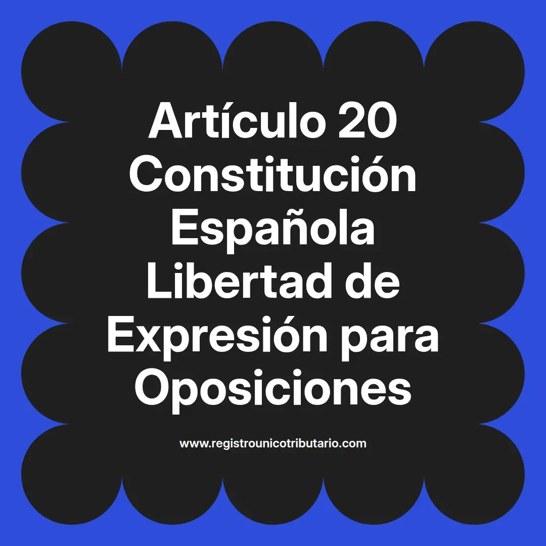 imagen destacada del post con un texto en el centro que dice Artículo 20 Constitución Española Libertad de Expresión para Oposiciones y abajo del texto aparece el url de sitio web que es registro unico tributario punto com