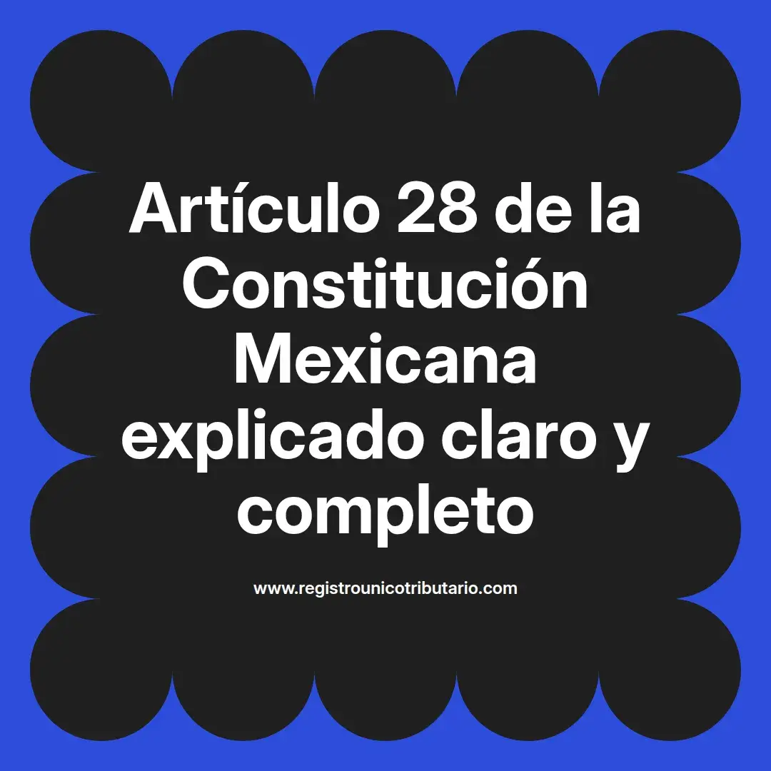 imagen destacada del post con un texto en el centro que dice Artículo 28 de la Constitución Mexicana explicado claro y completo y abajo del texto aparece el url de sitio web que es registro unico tributario punto com