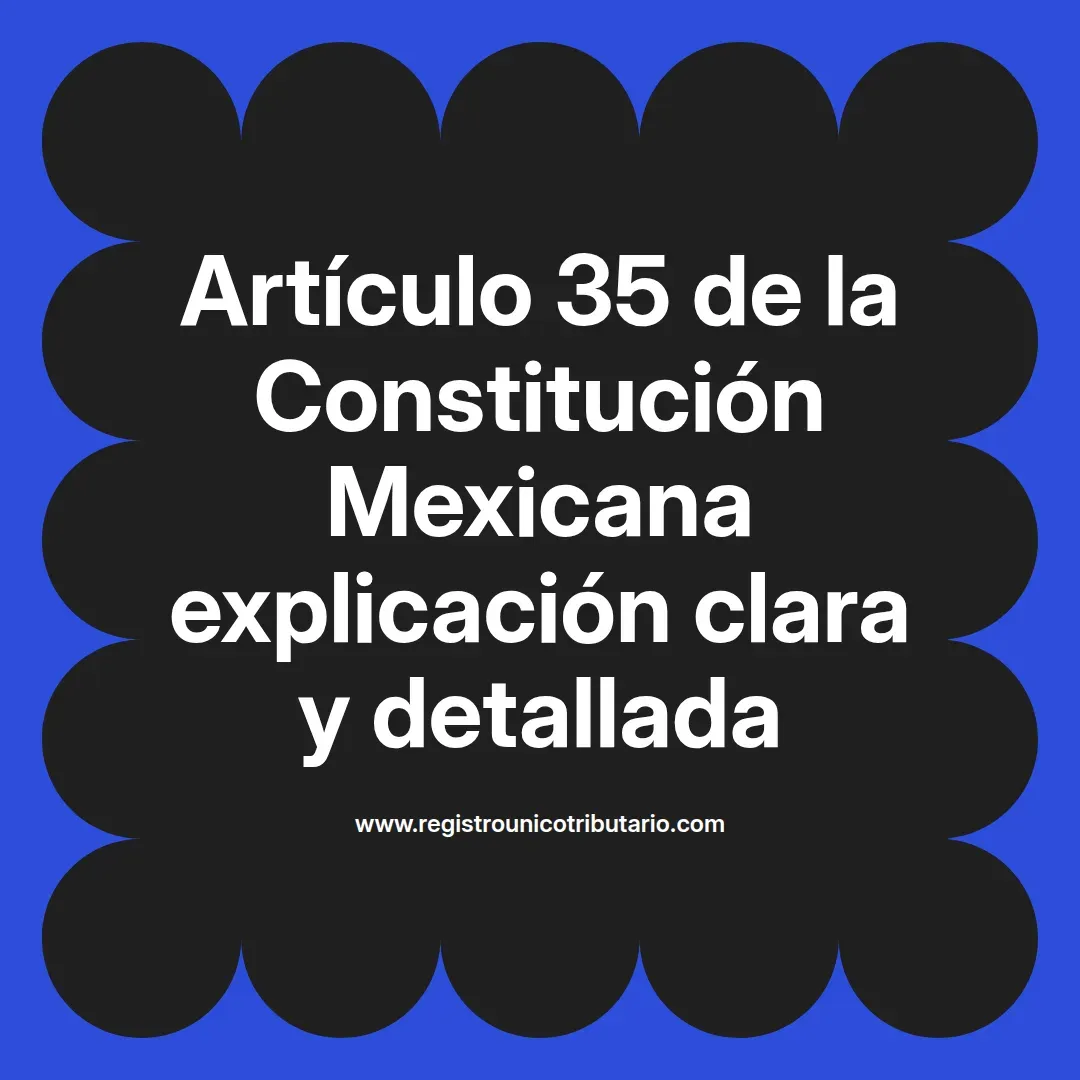 imagen destacada del post con un texto en el centro que dice Artículo 35 de la Constitución Mexicana explicación clara y detallada y abajo del texto aparece el url de sitio web que es registro unico tributario punto com
