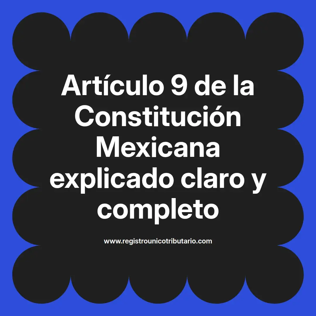 imagen destacada del post con un texto en el centro que dice Artículo 9 de la Constitución Mexicana explicado claro y completo y abajo del texto aparece el url de sitio web que es registro unico tributario punto com