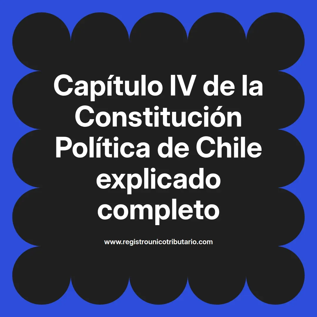 imagen destacada del post con un texto en el centro que dice Capítulo IV de la Constitución Política de Chile explicado completo y abajo del texto aparece el url de sitio web que es registro unico tributario punto com