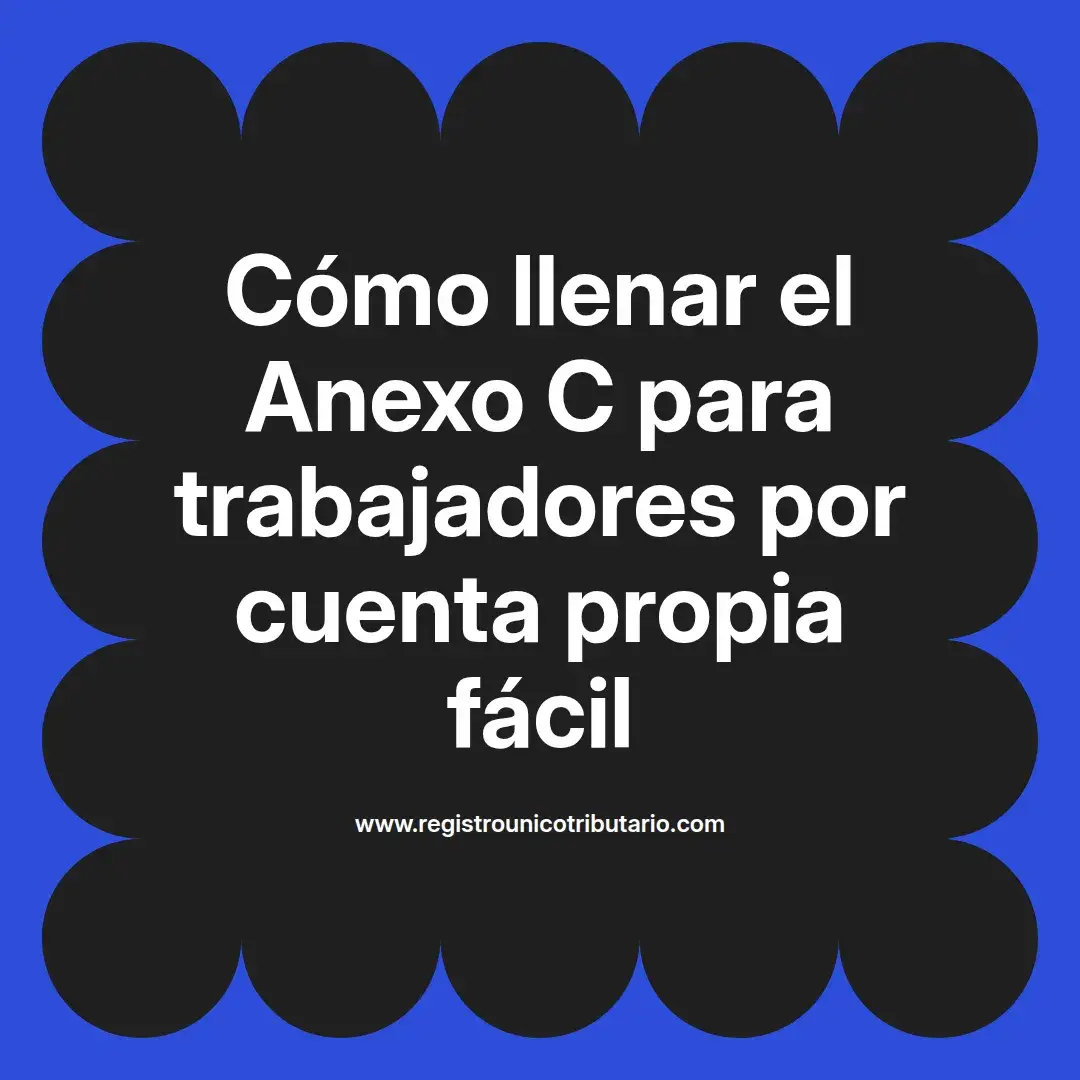 imagen destacada del post con un texto en el centro que dice Cómo llenar el Anexo C para trabajadores por cuenta propia fácil y abajo del texto aparece el url de sitio web que es registro unico tributario punto com