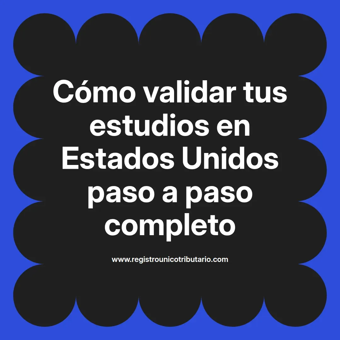 imagen destacada del post con un texto en el centro que dice Cómo validar tus estudios en Estados Unidos paso a paso completo y abajo del texto aparece el url de sitio web que es registro unico tributario punto com