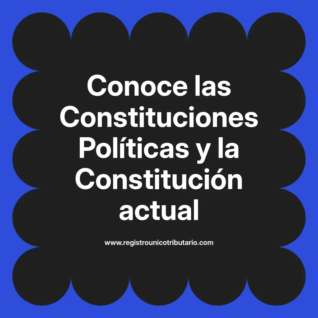 imagen destacada del post con un texto en el centro que dice Conoce las Constituciones Políticas y la Constitución actual y abajo del texto aparece el url de sitio web que es registro unico tributario punto com