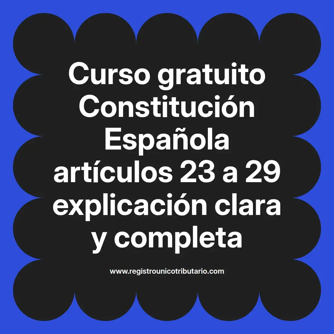 imagen destacada del post con un texto en el centro que dice Curso gratuito Constitución Española artículos 23 a 29 explicación clara y completa y abajo del texto aparece el url de sitio web que es registro unico tributario punto com
