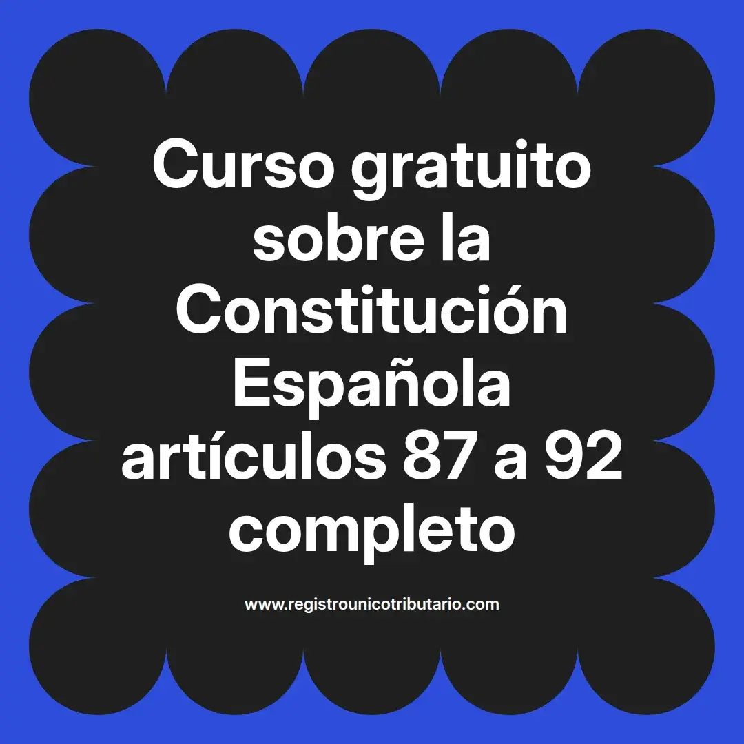 imagen destacada del post con un texto en el centro que dice Curso gratuito sobre la Constitución Española artículos 87 a 92 completo y abajo del texto aparece el url de sitio web que es registro unico tributario punto com
