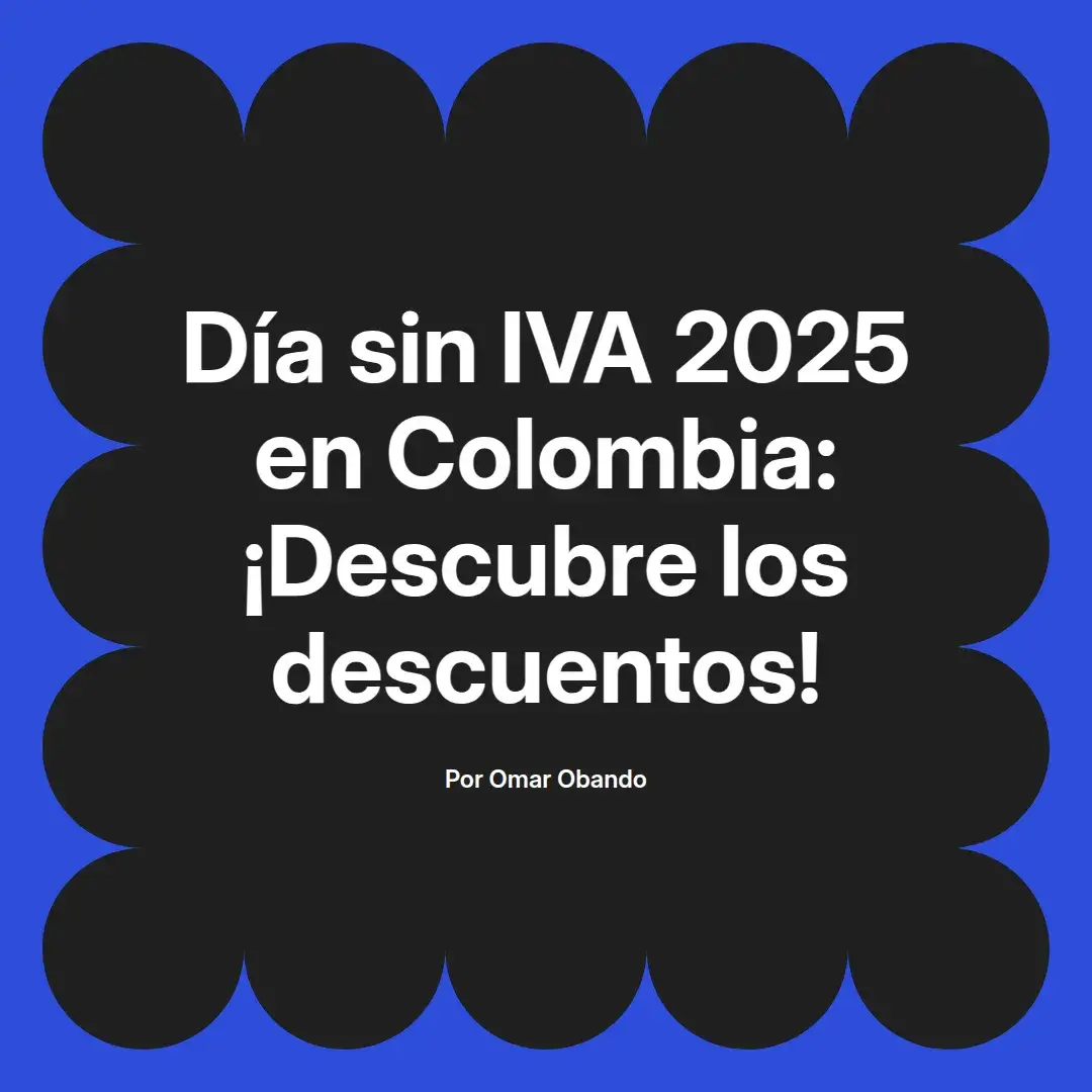 imagen destacada del post con un texto en el centro que dice Día sin IVA 2025 en Colombia: ¡Descubre los descuentos! y abajo del texto aparece el nombre del autor Omar Obando