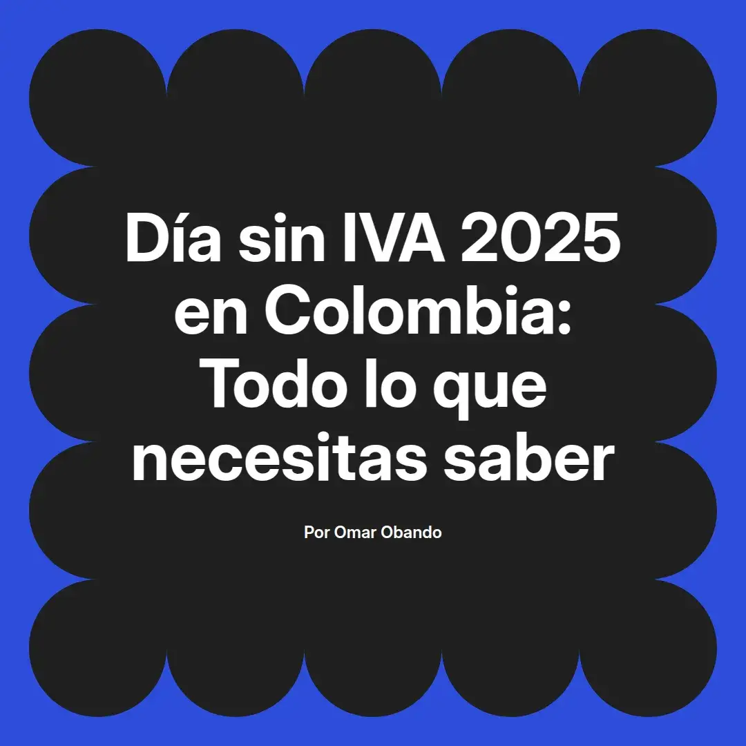 imagen destacada del post con un texto en el centro que dice Día sin IVA 2025 en Colombia: Todo lo que necesitas saber y abajo del texto aparece el nombre del autor Omar Obando