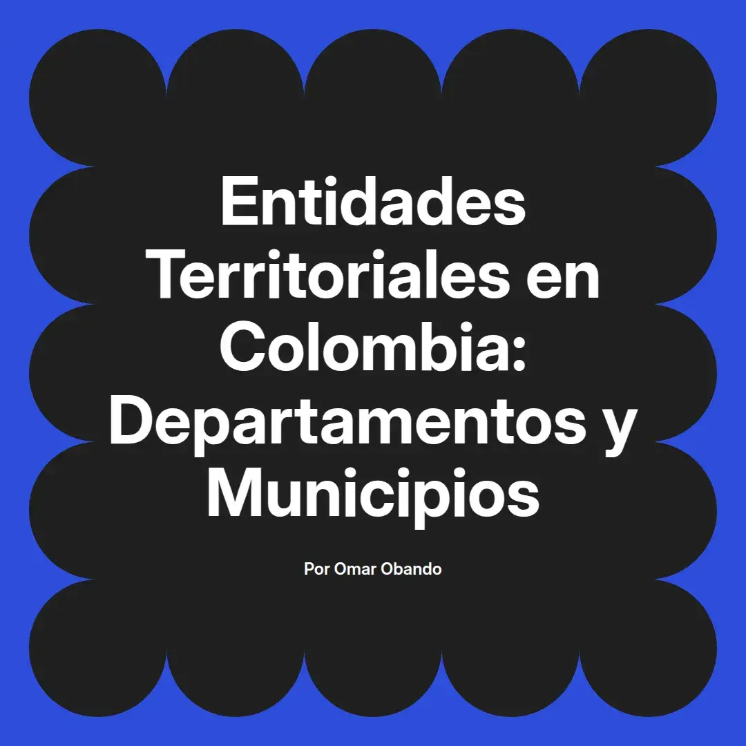 imagen destacada del post con un texto en el centro que dice Entidades Territoriales en Colombia: Departamentos y Municipios y abajo del texto aparece el nombre del autor Omar Obando