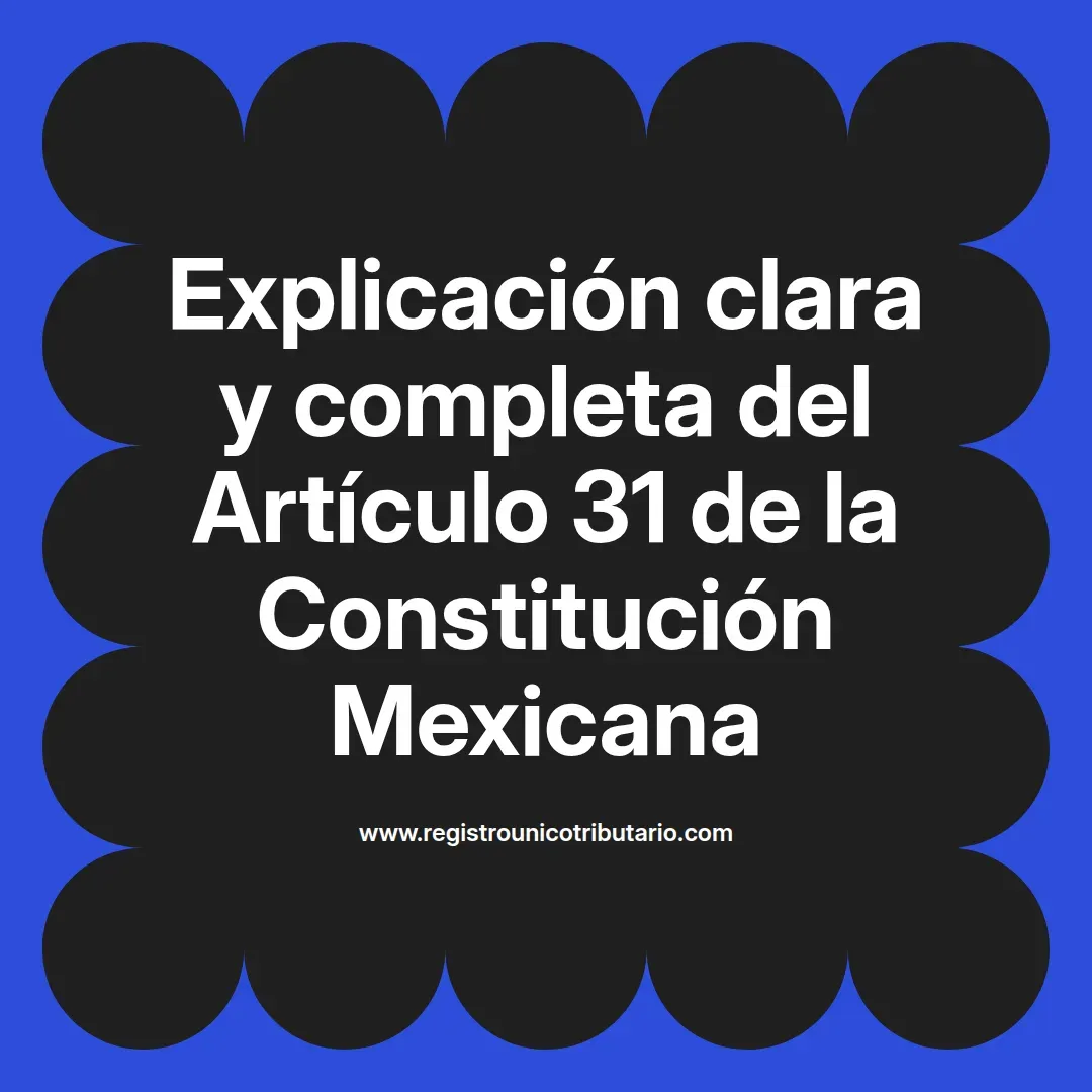 imagen destacada del post con un texto en el centro que dice Explicación clara y completa del Artículo 31 de la Constitución Mexicana y abajo del texto aparece el url de sitio web que es registro unico tributario punto com