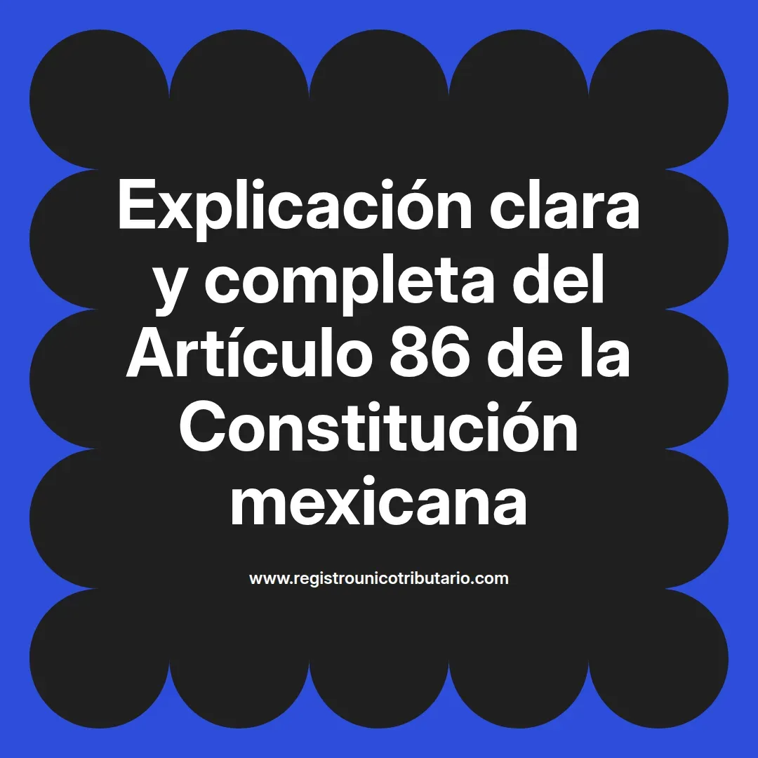 imagen destacada del post con un texto en el centro que dice Explicación clara y completa del Artículo 86 de la Constitución mexicana y abajo del texto aparece el url de sitio web que es registro unico tributario punto com