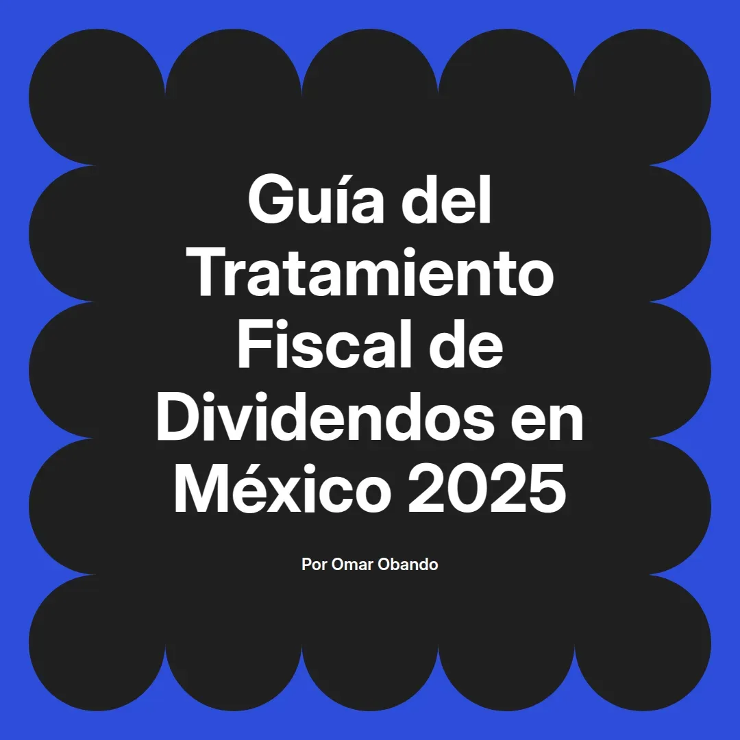 imagen destacada del post con un texto en el centro que dice Guía del Tratamiento Fiscal de Dividendos en México 2025 y abajo del texto aparece el nombre del autor Omar Obando