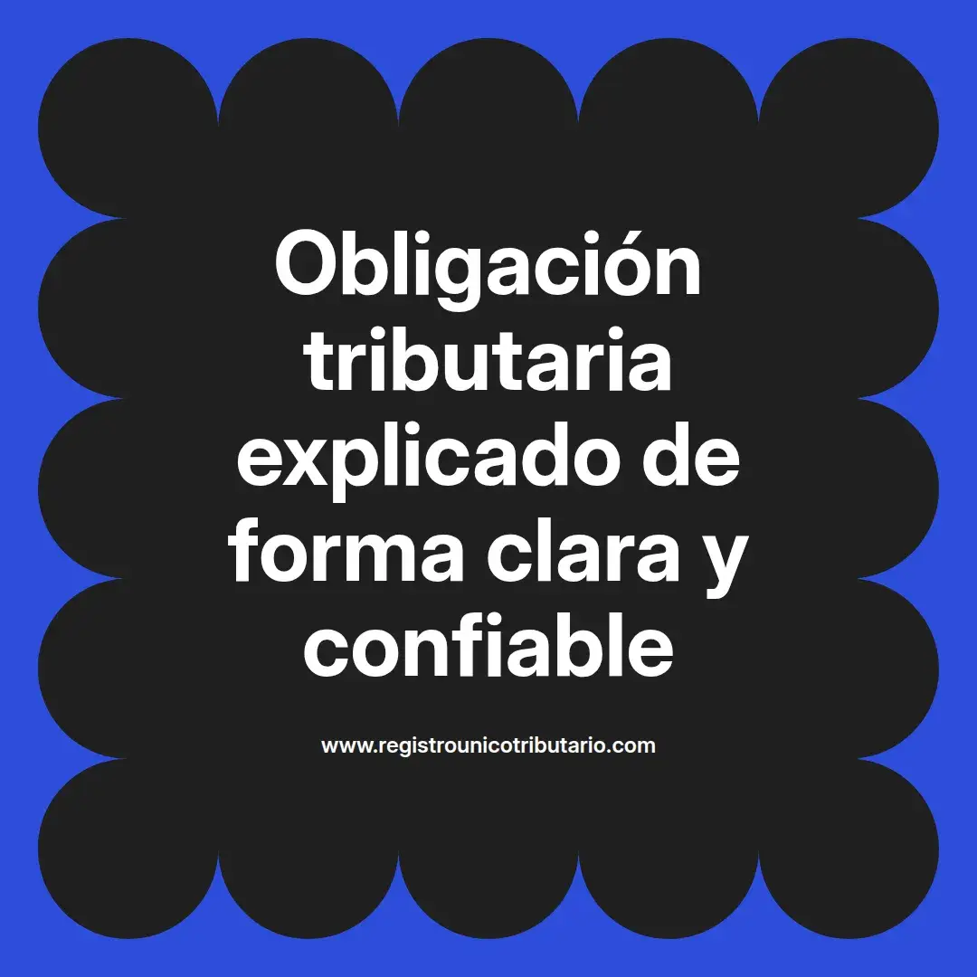 imagen destacada del post con un texto en el centro que dice Obligación tributaria explicado de forma clara y confiable y abajo del texto aparece el url de sitio web que es registro unico tributario punto com