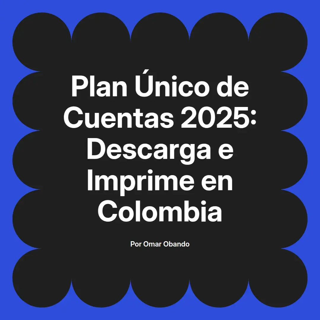 imagen destacada del post con un texto en el centro que dice Plan Único de Cuentas 2025: Descarga e Imprime en Colombia y abajo del texto aparece el nombre del autor Omar Obando