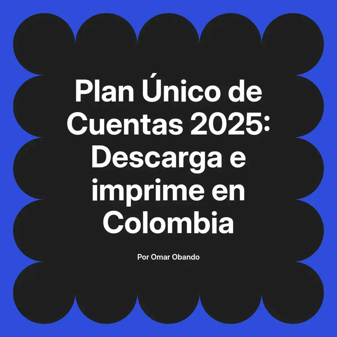 imagen destacada del post con un texto en el centro que dice Plan Único de Cuentas 2025: Descarga e imprime en Colombia y abajo del texto aparece el nombre del autor Omar Obando