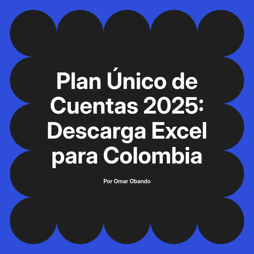 imagen destacada del post con un texto en el centro que dice Plan Único de Cuentas 2025: Descarga Excel para Colombia y abajo del texto aparece el nombre del autor Omar Obando