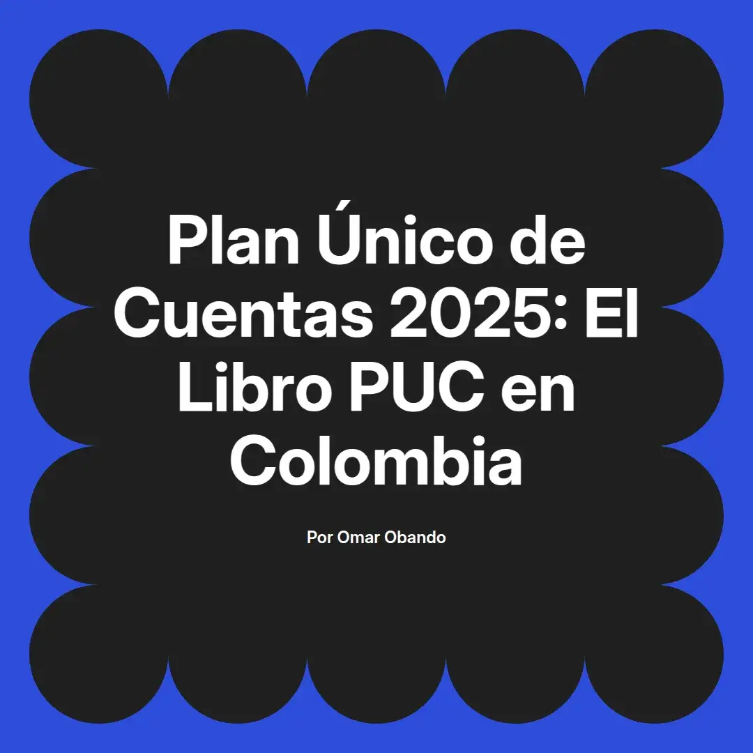 imagen destacada del post con un texto en el centro que dice Plan Único de Cuentas 2025: El Libro PUC en Colombia y abajo del texto aparece el nombre del autor Omar Obando