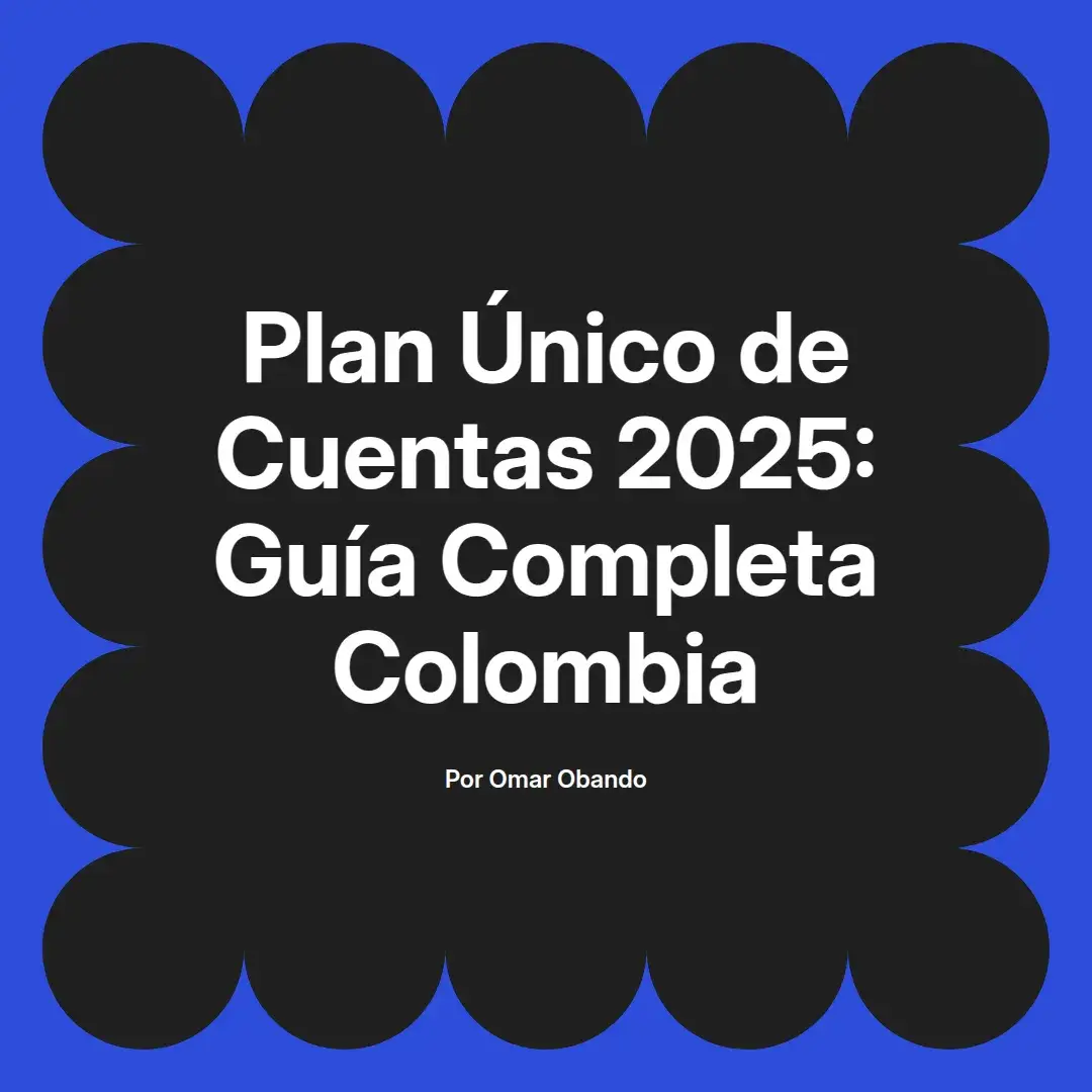 imagen destacada del post con un texto en el centrol que dice Plan Único de Cuentas 2025: Guía Completa Colombia y abajo del texto aparece el nombre del autor Omar Obando