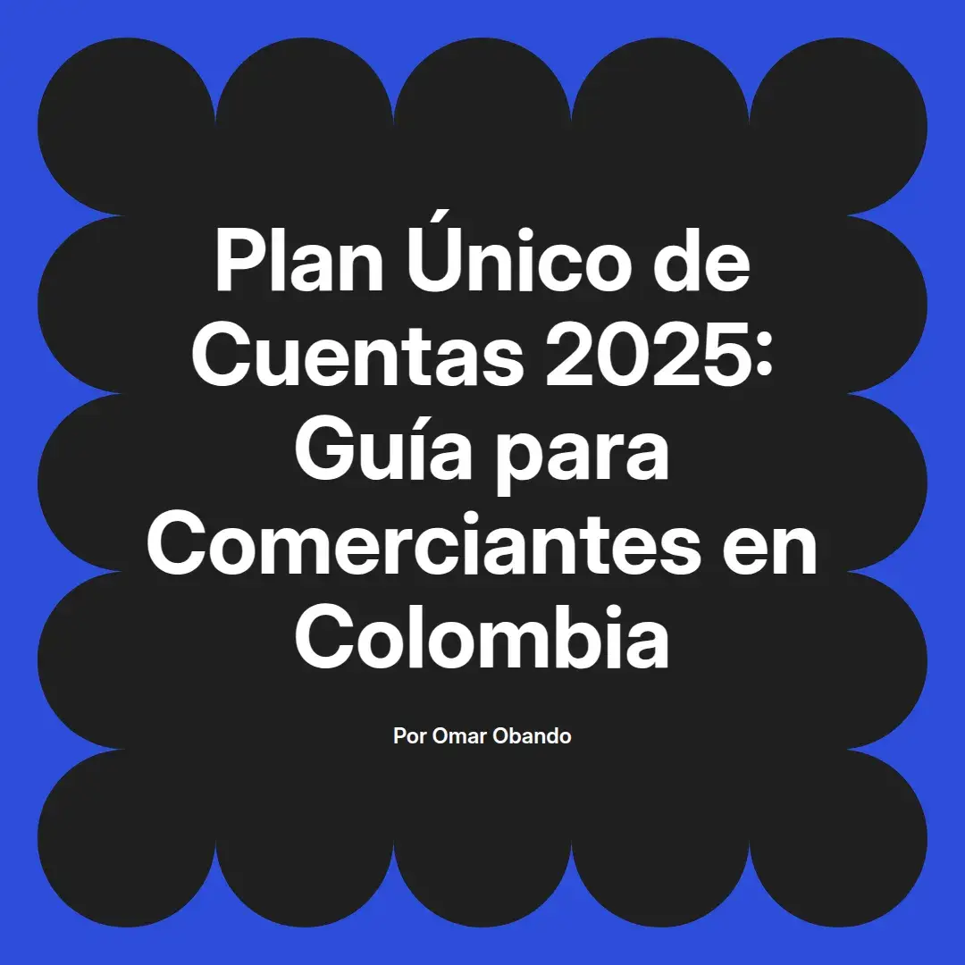 imagen destacada del post con un texto en el centro que dice Plan Único de Cuentas 2025: Guía para Comerciantes en Colombia y abajo del texto aparece el nombre del autor Omar Obando