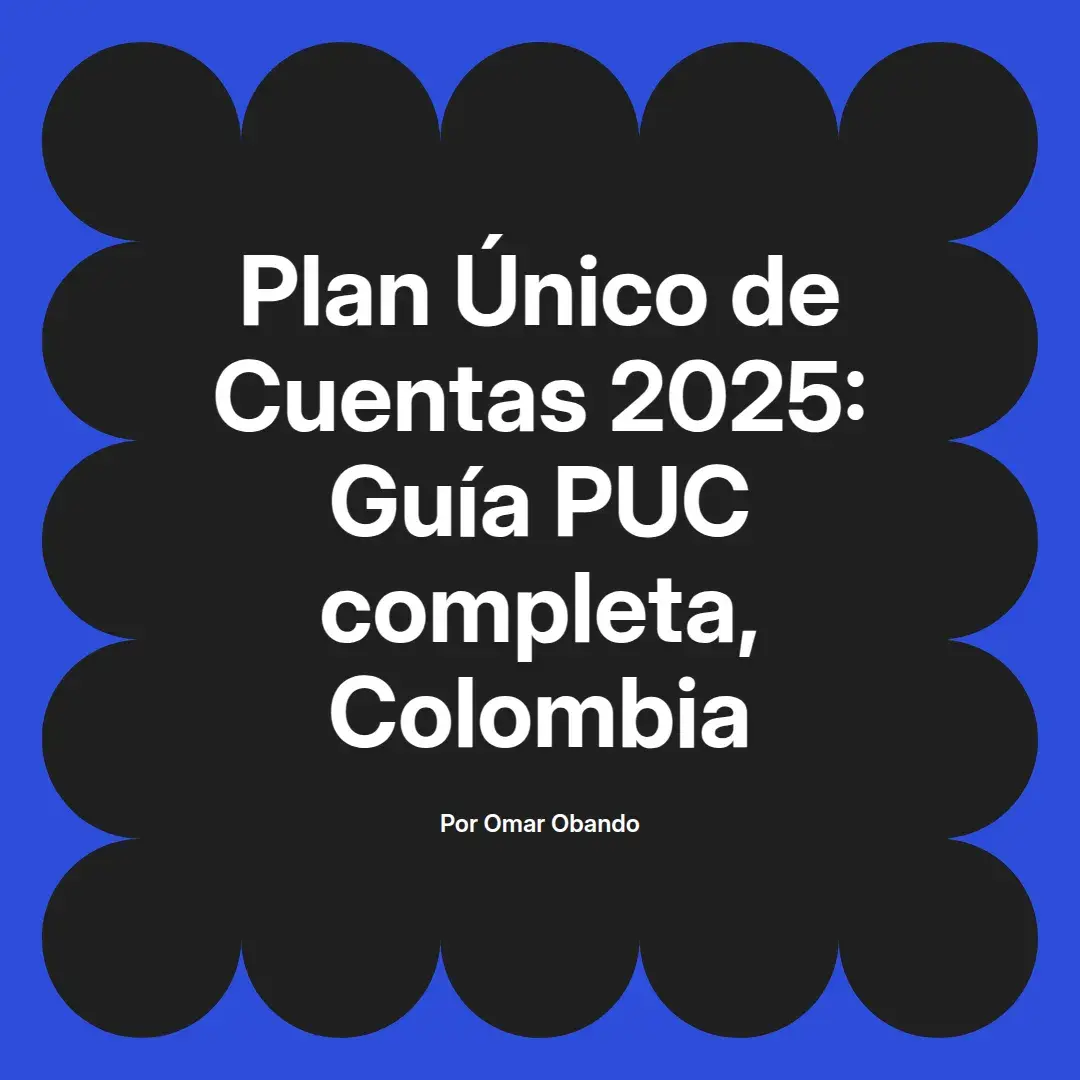 imagen destacada del post con un texto en el centro que dice Plan Único de Cuentas 2025: Guía PUC completa, Colombia y abajo del texto aparece el nombre del autor Omar Obando