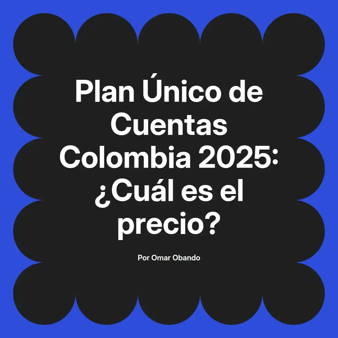 imagen destacada del post con un texto en el centro que dice Plan Único de Cuentas Colombia 2025: ¿Cuál es el precio? y abajo del texto aparece el nombre del autor Omar Obando