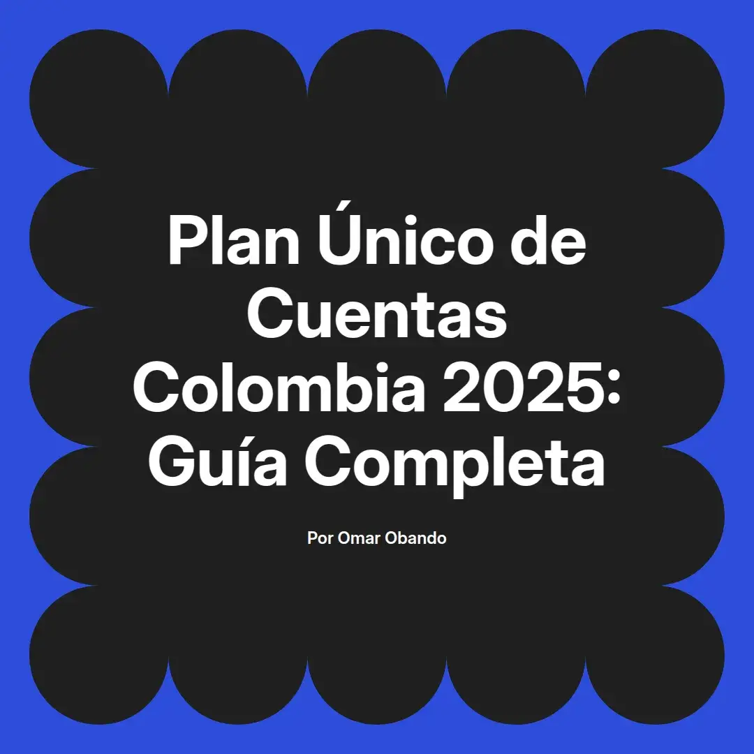 imagen destacada del post con un texto en el centrol que dice Plan Único de Cuentas Colombia 2025: Guía Completa y abajo del texto aparece el nombre del autor Omar Obando