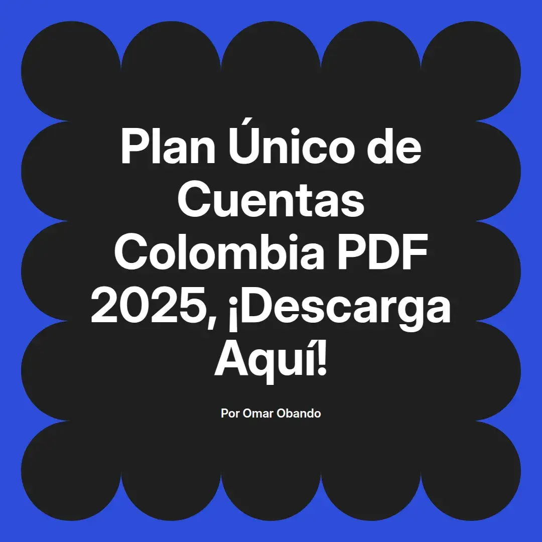 imagen destacada del post con un texto en el centro que dice Plan Único de Cuentas Colombia PDF 2025, ¡Descarga Aquí! y abajo del texto aparece el nombre del autor Omar Obando