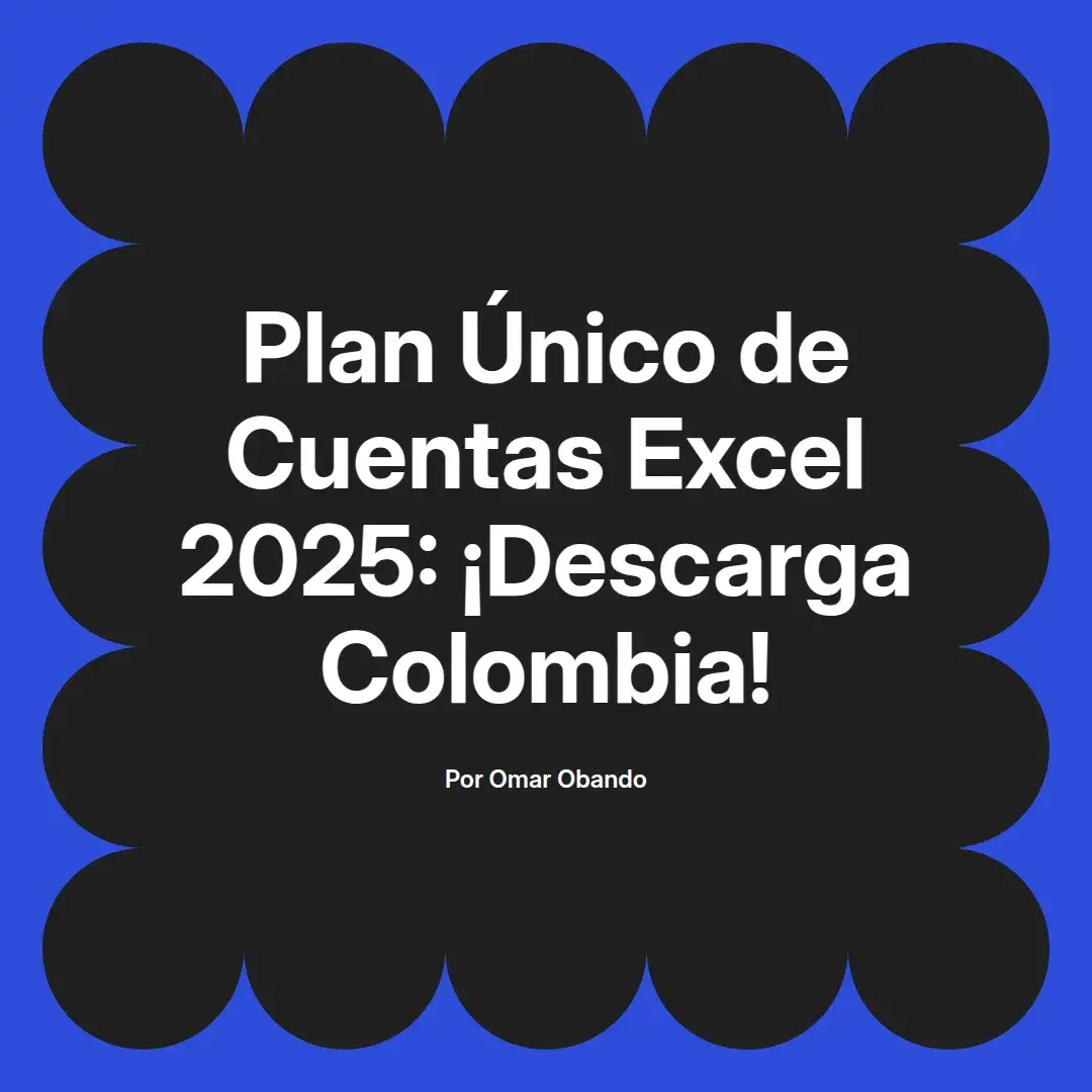 imagen destacada del post con un texto en el centro que dice Plan Único de Cuentas Excel 2025: ¡Descarga Colombia! y abajo del texto aparece el nombre del autor Omar Obando