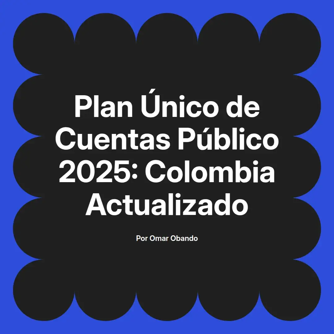 imagen destacada del post con un texto en el centro que dice Plan Único de Cuentas Público 2025: Colombia Actualizado y abajo del texto aparece el nombre del autor Omar Obando