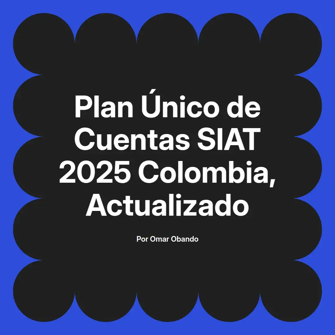 imagen destacada del post con un texto en el centro que dice Plan Único de Cuentas SIAT 2025 Colombia, Actualizado y abajo del texto aparece el nombre del autor Omar Obando