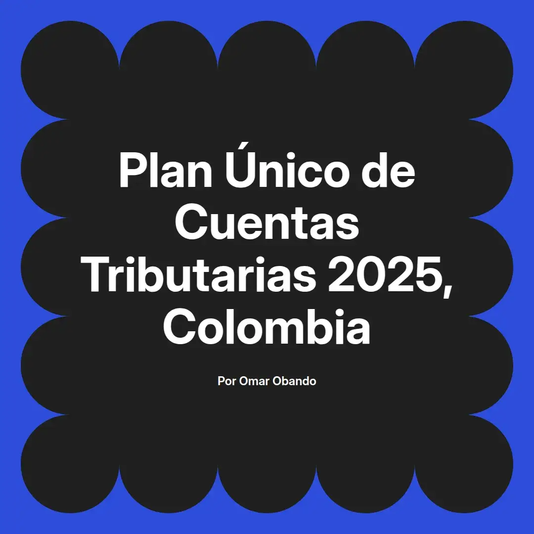 imagen destacada del post con un texto en el centro que dice Plan Único de Cuentas Tributarias 2025, Colombia y abajo del texto aparece el nombre del autor Omar Obando