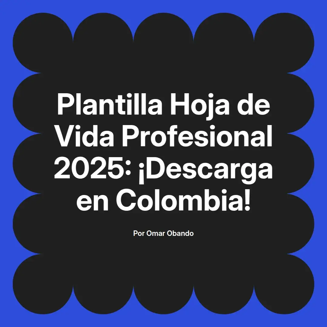 imagen destacada del post con un texto en el centro que dice Plantilla Hoja de Vida Profesional 2025: ¡Descarga en Colombia! y abajo del texto aparece el nombre del autor Omar Obando