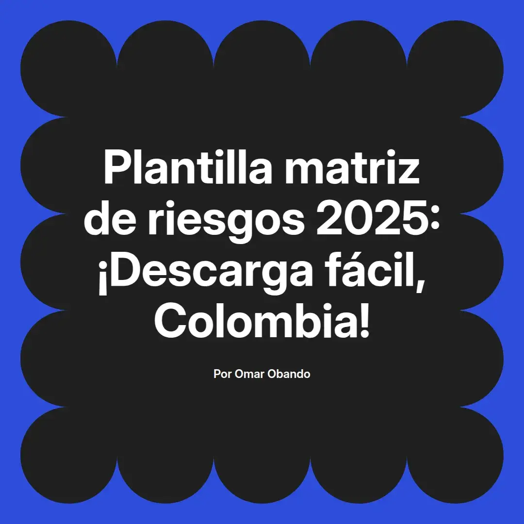 imagen destacada del post con un texto en el centro que dice Plantilla matriz de riesgos 2025: ¡Descarga fácil, Colombia! y abajo del texto aparece el nombre del autor Omar Obando